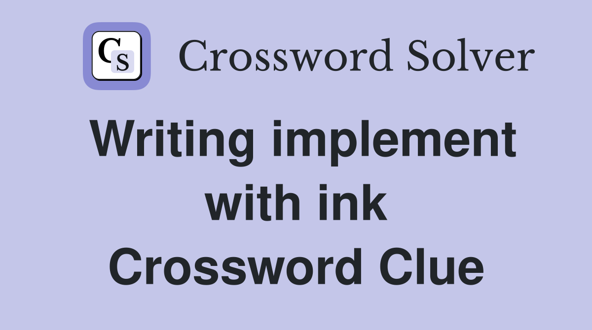 Writing implement with ink Crossword Clue Answers Crossword Solver
